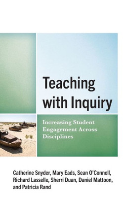 Teaching With Inquiry: Increasing Student Engagement Across Disciplines
