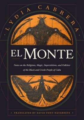 El Monte: Notes On The Religions, Magic, And Folklore Of The Black And Creole People Of Cuba (Latin America In Translation)