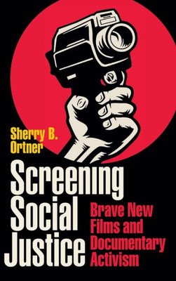 Screening Social Justice: Brave New Films And Documentary Activism