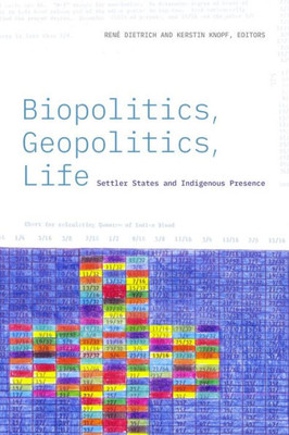 Biopolitics, Geopolitics, Life: Settler States And Indigenous Presence