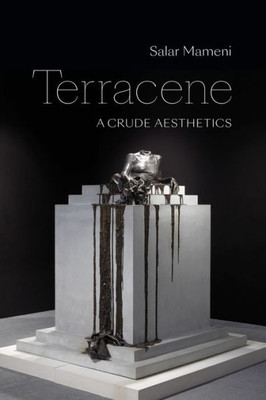 Terracene: A Crude Aesthetics (Anima: Critical Race Studies Otherwise)
