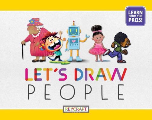 LetS Draw People | Learn To Draw From Diverse Artists | Reading Age 7-13 | Grade Level 1-6 | Juvenile Nonfiction | Reycraft Books