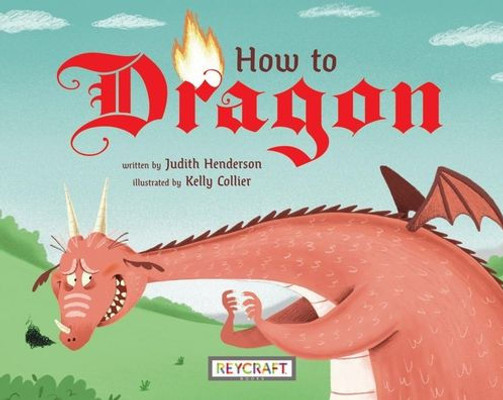 How To Dragon | Childrens Mythical Book | Reading Age 5-9 | Grade Level K-3 | Juvenile Fiction | Reycraft Books