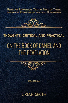 Thoughts, Critical And Practical, On The Book Of Daniel And The Revelation