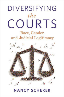 Diversifying The Courts: Race, Gender, And Judicial Legitimacy