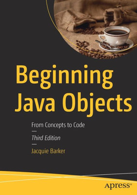 Beginning Java Objects: From Concepts To Code