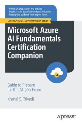 Microsoft Azure Ai Fundamentals Certification Companion: Guide To Prepare For The Ai-900 Exam (Certification Study Companion Series)