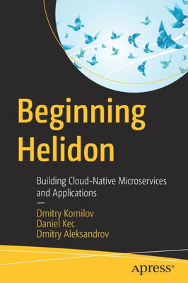 Beginning Helidon: Building Cloud-Native Microservices And Applications