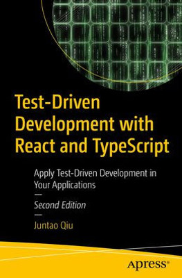 Test-Driven Development With React And Typescript: Building Maintainable React Applications