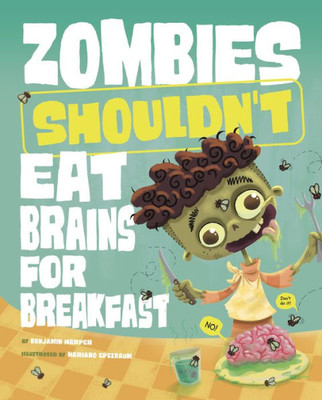 Zombies Shouldn'T Eat Brains For Breakfast (Care And Keeping Of Zombies)