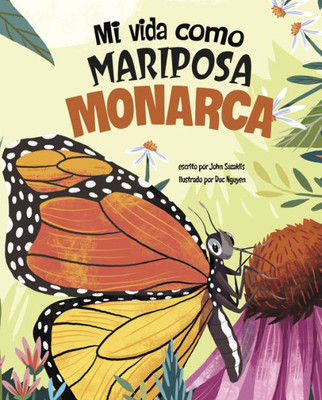 Mi Vida Como Mariposa Monarca / My Life As A Monarch Butterfly (Los Ciclos De La Vida / My Life Cycle) (Spanish Edition)