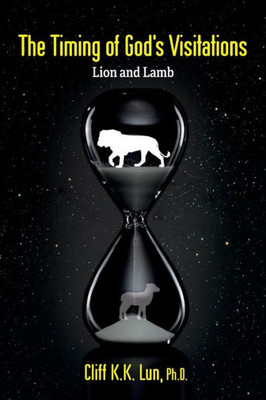 The Timing Of God'S Visitations: Lion And Lamb