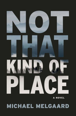 Not That Kind Of Place: A Novel