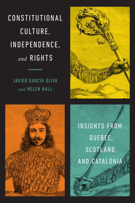 Constitutional Culture, Independence, And Rights: Insights From Quebec, Scotland, And Catalonia