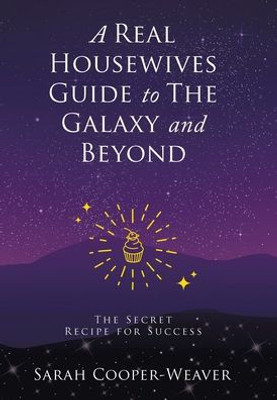 A Real Housewives Guide To The Galaxy And Beyond: The Secret Recipe For Success