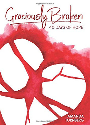 Graciously Broken: 40 Days of Hope