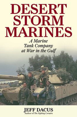 Desert Storm Marines: A Marine Tank Company At War In The Gulf