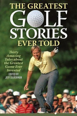 The Greatest Golf Stories Ever Told