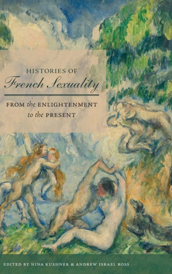 Histories Of French Sexuality: From The Enlightenment To The Present