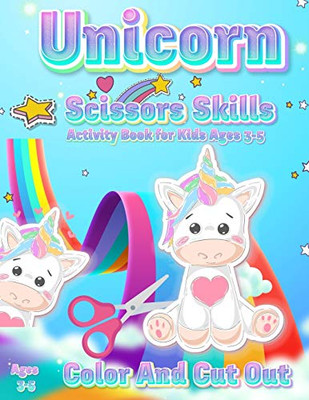 Unicorn Scissor Skills Activity Book for Kids Ages 3-5: Color And Cut Out Workbook for Preschool Fun Gift for Unicorn Lovers and Kids Ages 3-5