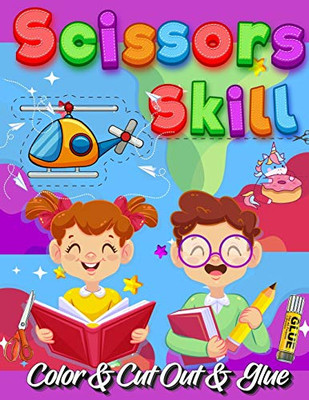 Scissors Skill Color And Cut Out And Glue: 30 Cutting and Paste Skills Workbook, Preschool and Kindergarten, Ages 3 to 5, Scissor Cutting, Fine Motor ... Coordination Let's Cut Paper! Color Interior