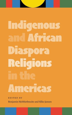 Indigenous And African Diaspora Religions In The Americas
