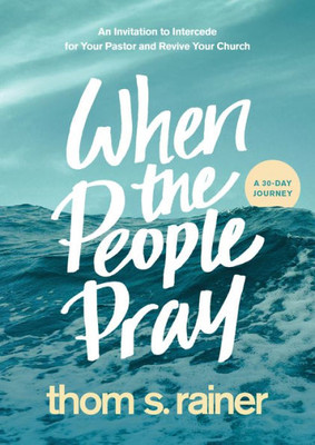 When The People Pray: An Invitation To Intercede For Your Pastor And Revive Your Church (Church Answers Resources)