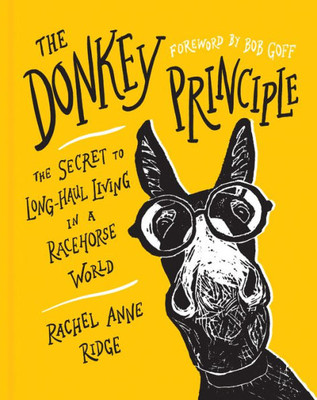 The Donkey Principle: The Secret To Long-Haul Living In A Racehorse World