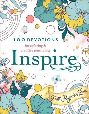 Inspire: Faith, Hope & Love (Softcover): 100 Devotions For Coloring And Creative Journaling