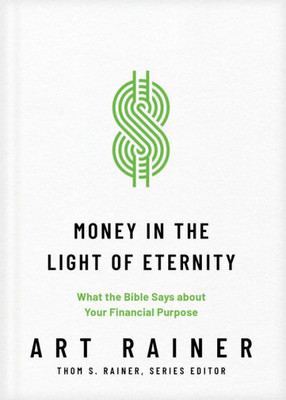 Money In The Light Of Eternity: What The Bible Says About Your Financial Purpose (Church Answers Resources)