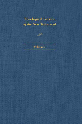 Theological Lexicon Of The New Testament: Volume 3