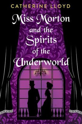 Miss Morton And The Spirits Of The Underworld (A Miss Morton Mystery)