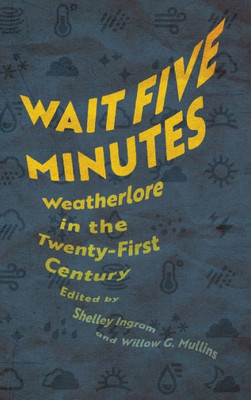 Wait Five Minutes: Weatherlore In The Twenty-First Century