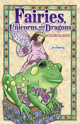 Jim Shore Fairies, Gnomes & Dragons Coloring Book (Design Originals) 32 Folk Art Fantasy Designs Of Whimsical Creatures - One-Sided Designs, Perforated Pages, Pocket-Size, And Spiral-Bound