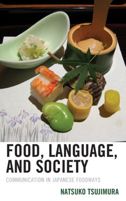 Food, Language, And Society: Communication In Japanese Foodways