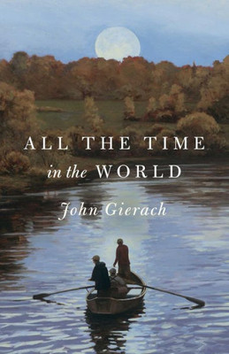 All The Time In The World (John Gierach'S Fly-Fishing Library)