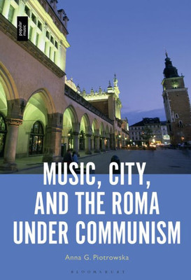 Music, City And The Roma Under Communism