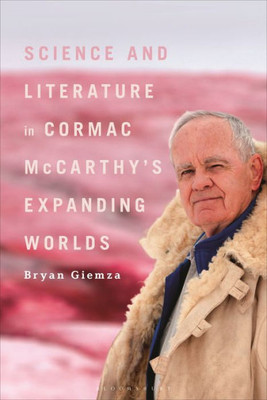 Science And Literature In Cormac MccarthyS Expanding Worlds