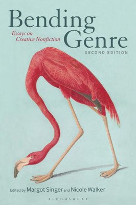 Bending Genre: Essays On Creative Nonfiction