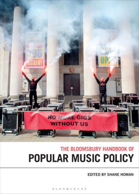 Bloomsbury Handbook Of Popular Music Policy, The (Bloomsbury Handbooks)