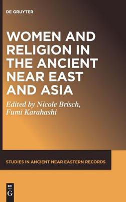 Women And Religion In The Ancient Near East And Asia (Issn, 30)