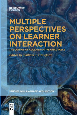Multiple Perspectives On Learner Interaction: The Corpus Of Collaborative Oral Tasks (Studies On Language Acquisition [Sola])