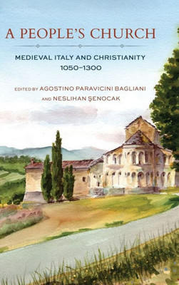 A People'S Church: Medieval Italy And Christianity, 10501300