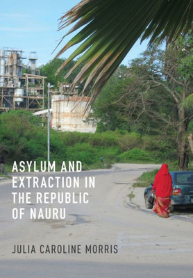 Asylum And Extraction In The Republic Of Nauru