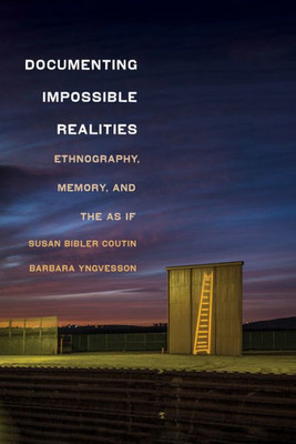 Documenting Impossible Realities: Ethnography, Memory, And The As If