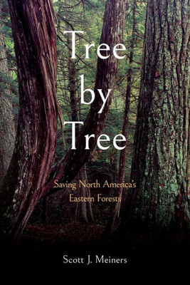 Tree By Tree: Saving North America'S Eastern Forests