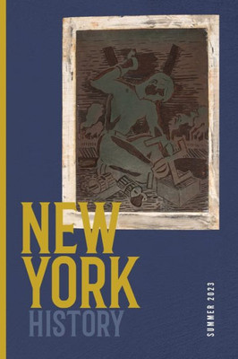 New York History, Volume 104, Number 1: Summer 2023 (New York History Journal)