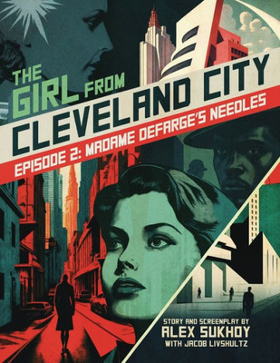 The Girl From Cleveland City: Episode 2: Madame Defarge'S Needles