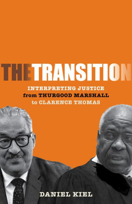 The Transition: Interpreting Justice From Thurgood Marshall To Clarence Thomas