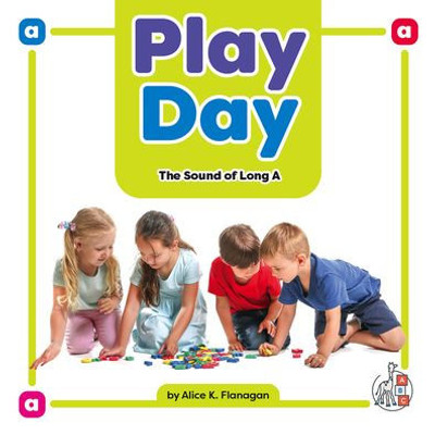 Play Day: The Sound Of Long A (Phonics Fun!)